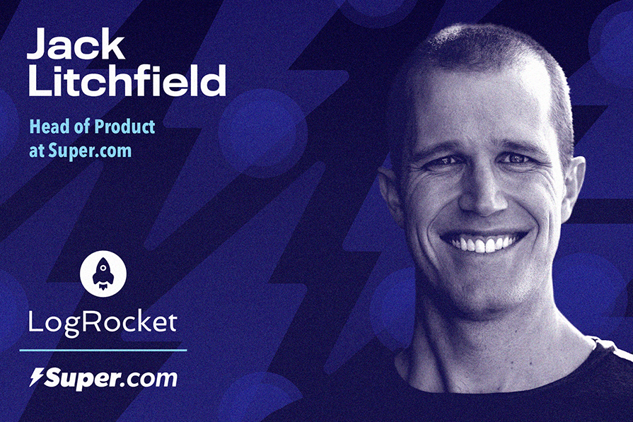 Imagem gráfica de Jack Litchfield, Head of Product no Super.com, com logos de LogRocket e Super.com sobre fundo azul estilizado.